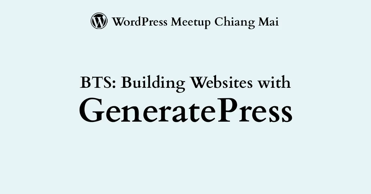 BTS: Building Websites with GeneratePress (March 2026)